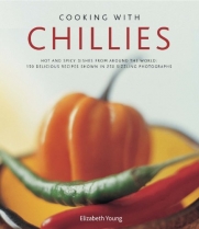 Cooking With Chillies: Hot and spicy dishes from around the world: 150 delicious recipes shown in 250 sizzling photographs