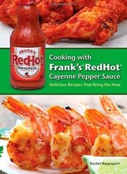 Cooking with Frank's RedHot Cayenne Pepper Sauce: Delicious Recipes That Bring the Heat