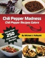 Chili Pepper Madness: Chili Pepper Recipes Galore